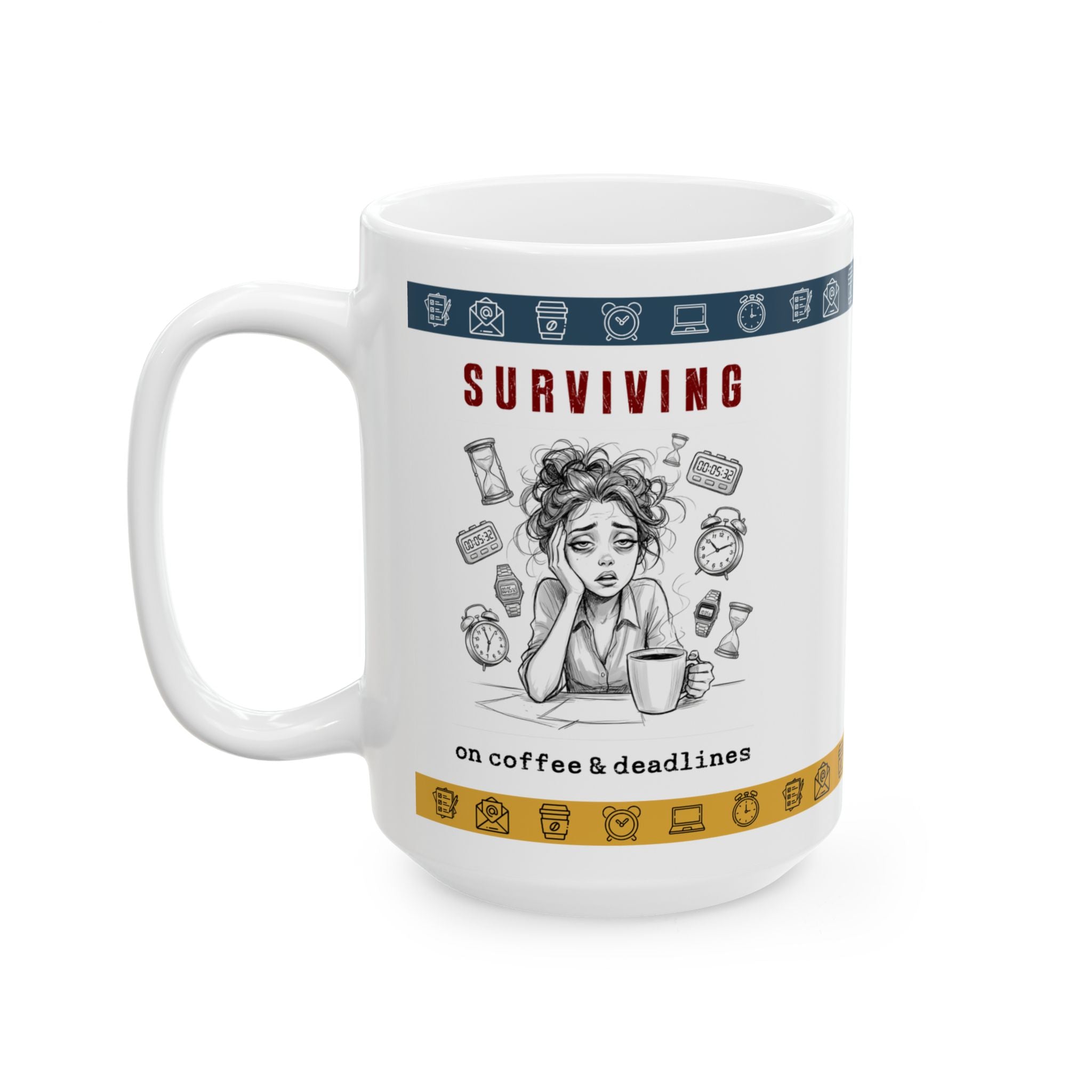 “Surviving on Coffee & Deadlines” Funny Office Ceramic Mug (11oz/15oz)